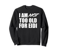 I Am Not Too Old For Eidi Funny Eid Money Funny Sweatshirt