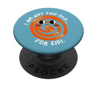 I am not too old for Eidi Funny PopSockets Adhesive PopGrip