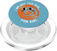 I am not too old for Eidi Funny PopSockets PopGrip for MagSafe