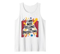 I Am Not Yelling I Am Projecting, Theatre Actor Actress Tank Top