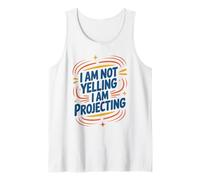 I Am Not Yelling I Am Projecting, Theatre Actor Actress Tank Top
