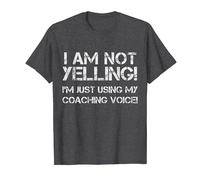 I am not yelling, just using my coaching voice T-Shirt