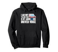 I Am Not Yelling This Is My Ambulance Driver Voice EMT Pullover Hoodie