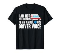 I Am Not Yelling This is My Ambulance Driver Voice EMT T-Shirt
