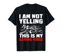 I Am Not Yelling This Is My Caving Voice Spelunker T-Shirt