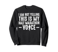 I Am Not Yelling This Is My Half Marathon 13.1 Runner Voice Sweatshirt
