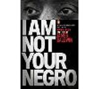 I Am Not Your Negro