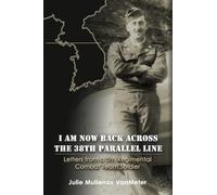 I Am Now Back Across the 38th Parallel Line: Letters from a 5th Regimental Combat Team Soldier