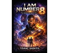 I AM NUMBER 8: The Immortal Quiet Fire