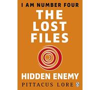 I Am Number Four: The Lost Files: Hidden Enemy: (I Am Number Four: The Lost Files)