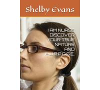 I AM NURSE DISCOVER YOUR TRUE NATURE AND P.U.R.P.O.S.E.