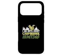 I Am Nuts About Chipmunk Hunting For Ground Squirrel Hunters Case for iPhone 17 Pro Max