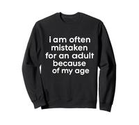 I Am Often Mistaken For An Adult Because Of My Age Boys Girl Sweatshirt