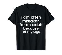 I Am Often Mistaken for an Adult Because of My Age Boys Girl T-Shirt