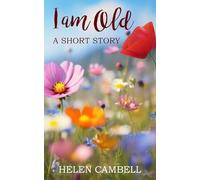 I Am Old: A Short Story