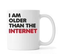 I Am Older Than The Internet Ceramic Tea Coffee Mug White