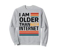 I Am Older Than The Internet Funny Retro Humor Meme Floppy Sweatshirt