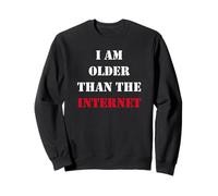 I Am Older Than The Internet Funny Retro Tech Witty Humor Sweatshirt