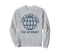 I Am Older Than The Internet Sweatshirt
