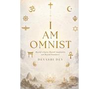 I am Omnist: I am Omnist: A Philosophical Science Fiction Novel Exploring Consciousness, Religion, Reality, the Multiverse and the Unknown: A ... Fiction Exploring Life, Death & Existence