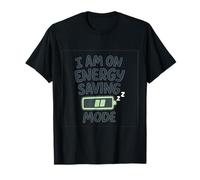I Am on Energy Saving Mode Funny Battery Humor Design T-Shirt