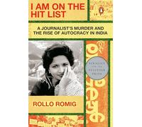 I Am on the Hit List – A Journalist's Murder and the Rise of Autocracy in India – Penguin Books