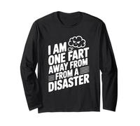 I Am One Fart Away from A Disaster Humor Long Sleeve T-Shirt