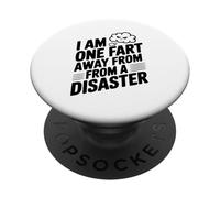 I Am One Fart Away From A Disaster Humor PopSockets Adhesive PopGrip