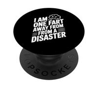 I Am One Fart Away From A Disaster Humor PopSockets Adhesive PopGrip