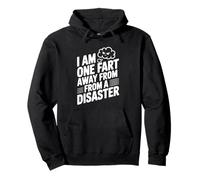 I Am One Fart Away From A Disaster Humor Pullover Hoodie