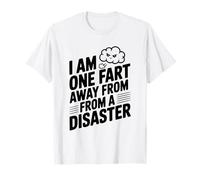 I Am One Fart Away from A Disaster Humor T-Shirt