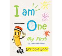 I Am One: My First Scribble and Doodle Book for Toddlers: A Fun Drawing Book for Creative Kids Age 1+