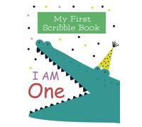 I Am One - My First Scribble Book: A Drawing Book for One-Year-Olds to Explore Their Creative Side. Gift For 1 Year Old Baby.