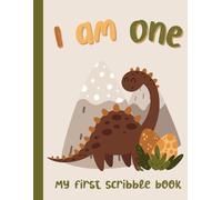 I am One; My First Scribble Book: Baby Girl Boy Toddler One year old Dinosaur themed Scribble Book; Art pad; Scribble book; Sketch Pad; art Book; My ... Book (Children's Scribble Books) Paperback