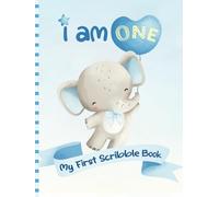 I Am One - My First Scribble Book: Blank Drawing Pages for 1 Year Old Boys | Birthday Memory Keepsake | | Blue Elephant Design