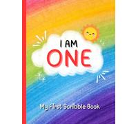 I am One - My First Scribble Book: Blank Pages Drawing and Doodle Book for Babies, Birthday Gift for 1 Year Old Boys and Girls, Keepsake Gift for Babies
