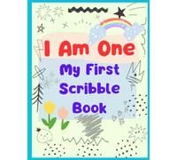 I Am One - My First Scribble Book: Blank Pages Drawing Book For 1 Year Old Babies | First pencil control for the Little Ones | First Birthday Gift for ... for Boys and Girls | 8,5 x 11" | 120 pages