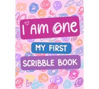 I Am One - My First Scribble Book: Blank Pages Drawing Books for 1 Year Old - First Birthday Gift for 1 Year Old Girl - Coloring Book for Babies