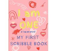 I Am One My First Scribble Book: Blank Pages Drawing & Coloring Book for Babies, First Birthday Gift For 1 Year Old Girl, I Am An Artist, Keepsake ... I Can Scribble, Coloring for 1 Year Old Baby