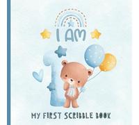 I Am One - My First Scribble Book: Drawing Pages for 1 Year Old Boy | 1st Birthday Memory Keepsake Gift | Blue Cover with Bear