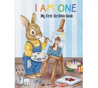 I Am One - My First Scribble Book: First Birthday Gift for 1 Year Old Boy or Girl - Blank Drawing Book to Create a Beautiful Keepsake for Baby
