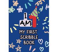 I Am One- My First Scribble Book For Toddlers- Boys & Girls: Large Blank Pages For Babies & Children to Draw and Doodle- Great For Crayons