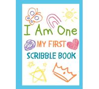 I Am One - My First Scribble Book: From Scribbles to Masterpieces- Blank Drawing Keepsake Book for 1 Year Old Baby Girl or Boy