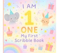 I Am One My First Scribble Book: Fun Doodle Pad for Toddlers | Creative Drawing Book for Baby Boys and Girls Age 1