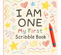 I Am One My First Scribble Book: My First Art Adventure | Sketch and Scribble Pad for 1-Year-Olds