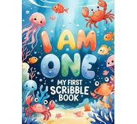 I Am One - My First Scribble Book: Ocean Animals Theme | Birthday Gift for 1 Year Old | Fun Drawing & Doodling Pages