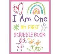 I Am One- My First Scribble Book: Pretty In Pink-Blank Drawing Keepsake Book for 1 Year Old Baby Girl or Boy Birthday Memories
