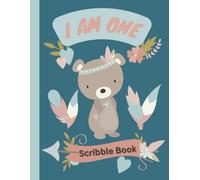I Am One - My First Scribble Sketchbook: Bear Boho themed Drawing Notebook For Babies, Gift For 1 Year Old Baby, Suitable For Girls and Boys Paperback (Childrens Scribble Books)
