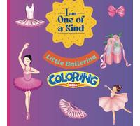 I Am One Of A Kind Little Ballerina Coloring Book: Stress Relief Coloring Book for Adults & Kids, Bold & Easy, Simple & Big Designs for Relaxation ... Of A Kind: Little Professional Coloring Book)
