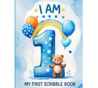 I Am One - Scribble Book for 1-Year-Old Boys: Bear-Themed Drawing and Doodle Pad | First Birthday Keepsake Gift | Fun Early Learning Activity Book for Toddlers